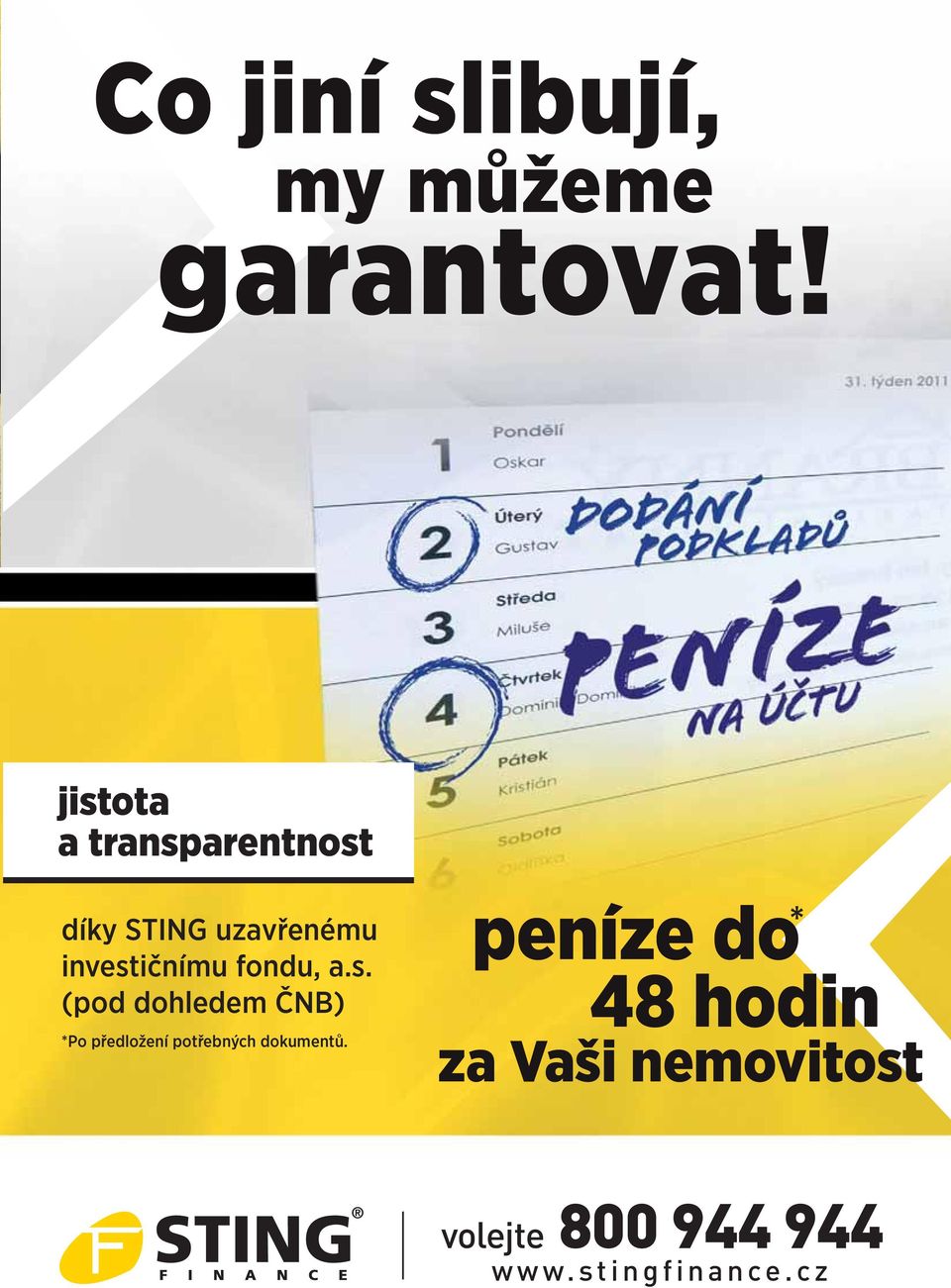 peníze do 48 hodin za Vaši nemovitost * Pro bližší informace volejte volejte 606 800742 944 174944 www.suif.