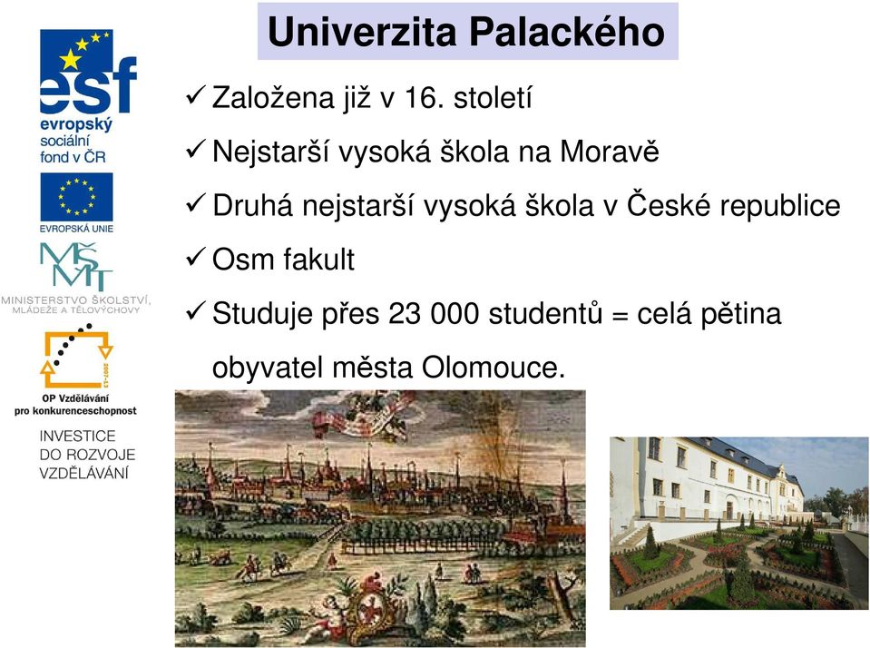 nejstarší vysoká škola v České republice Osm fakult