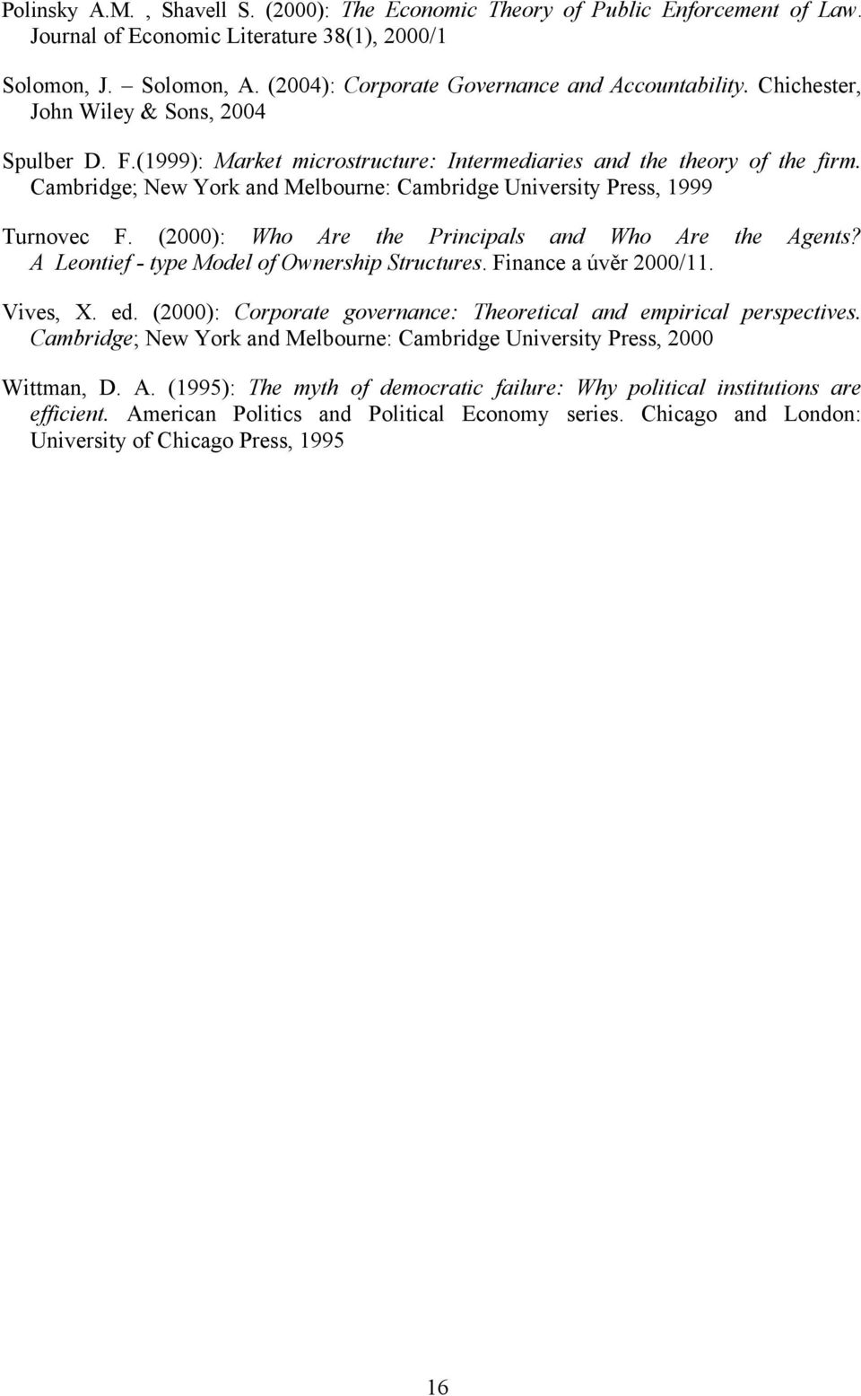 Cambridge; New York and Melbourne: Cambridge University Press, 1999 Turnovec F. (2000): Who Are the Principals and Who Are the Agents? A Leontief - type Model of Ownership Structures.