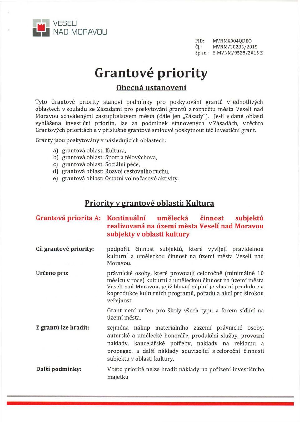 rozpočtu města Veselí nad Moravou schválenými zastupitelstvem města (dále jen Zásady").