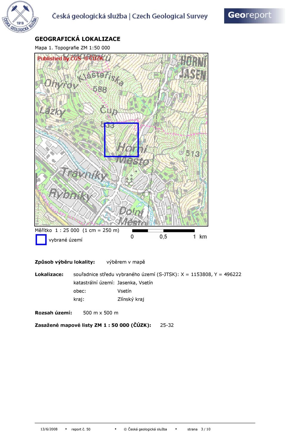 lokality: výběrem v mapě Lokalizace: souřadnice středu vybraného území (S-JTSK): X =