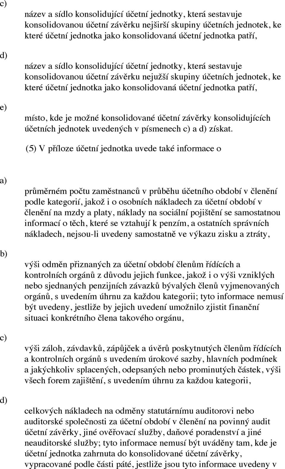 kde je možné konsolidované účetní závěrky konsolidujících účetních jednotek uvedených v písmenech a získat.