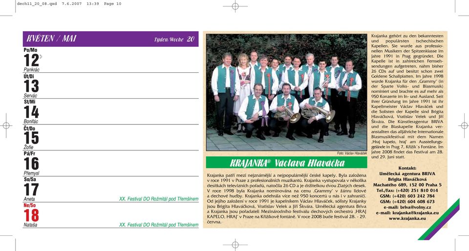Byla založena v roce 1991 v Praze z profesionálních muzikantů. Krajanka vystupovala v několika desítkách televizních pořadů, natočila 26 CD a je držitelkou dvou Zlatých desek.