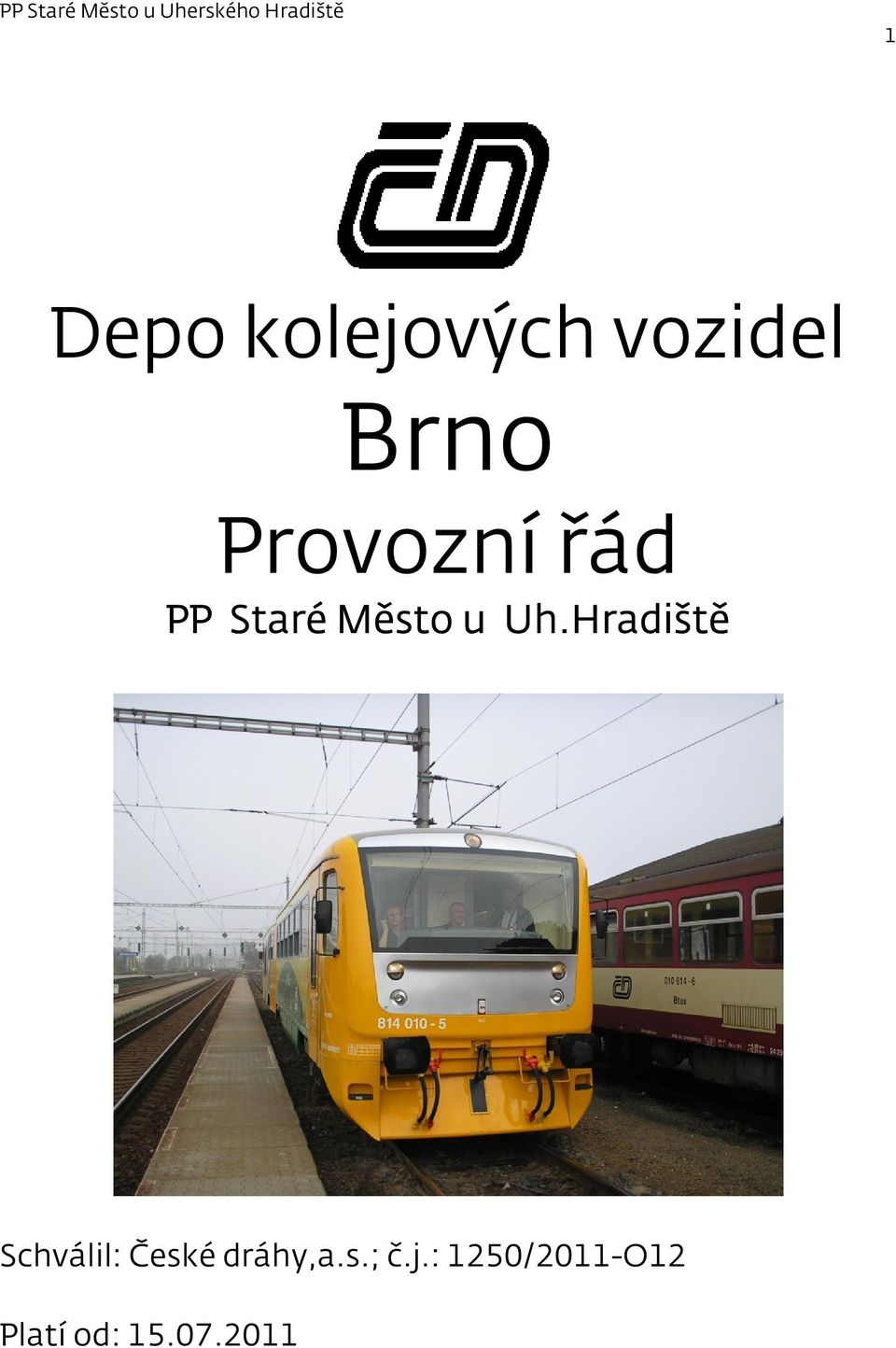 Hradiště Schválil: České dráhy,a.s.; č.