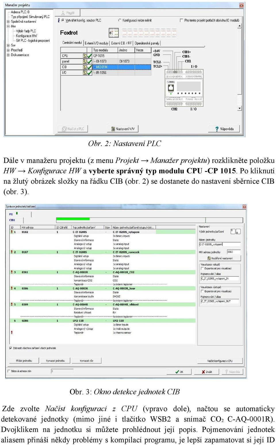 3: Okno detekce jednotek CIB Zde zvolte Načíst konfiguraci z CPU (vpravo dole), načtou se automaticky detekované jednotky (mimo jiné i tlačítko WSB2 a