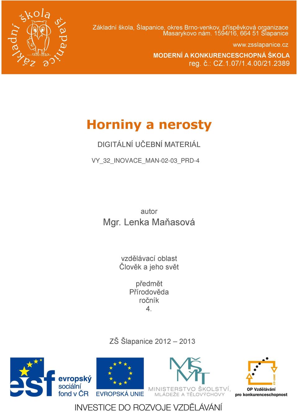 4.00/21.2389 Horniny a nerosty DIGITÁLNÍ UČEBNÍ MATERIÁL VY_32_INOVACE_MAN-02-03_PRD-4 autor Mgr.