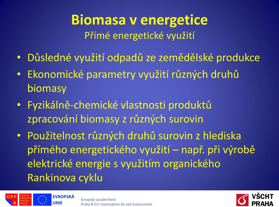 produktů zpracování biomasy z různých surovin Použitelnost různých druhů surovin z hlediska
