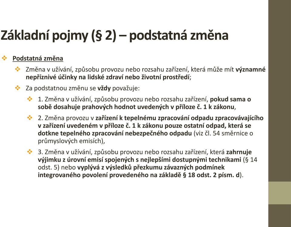 Změna provozu v zařízení k tepelnému zpracování odpadu zpracovávajícího v zařízení uvedeném v příloze č.