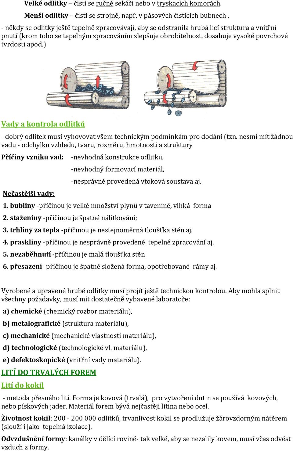 apod.) Vady a kontrola odlitků - dobrý odlitek musí vyhovovat všem technickým podmínkám pro dodání (tzn.