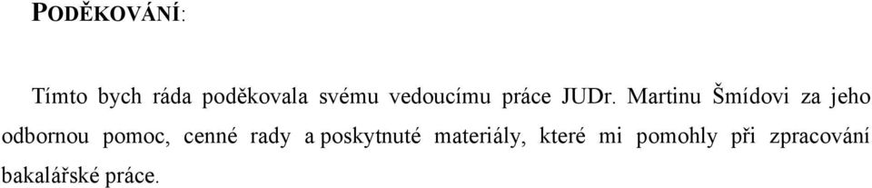 Martinu Šmídovi za jeho odbornou pomoc, cenné