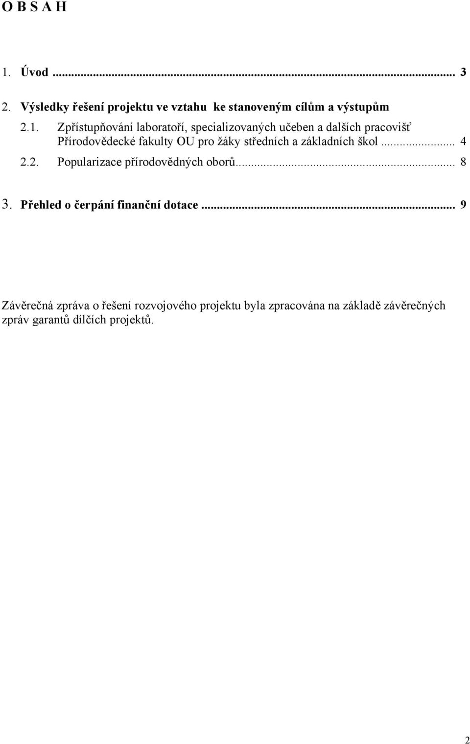 Zpřístupňování laboratoří, specializovaných učeben a dalších pracovišť Přírodovědecké fakulty OU pro žáky