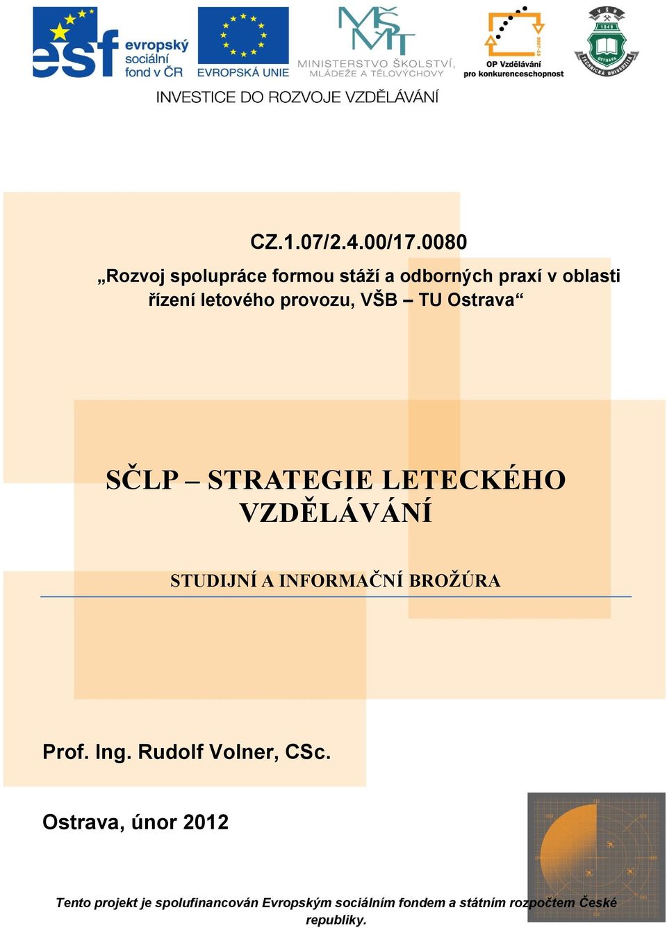 provozu, VŠB TU Ostrava SČLP STRATEGIE LETECKÉHO VZDĚLÁVÁNÍ STUDIJNÍ A INFORMAČNÍ