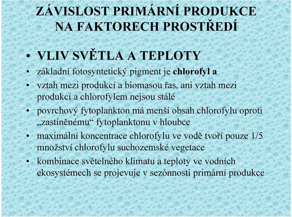 chlorofylu oproti zastíněnému fytoplanktonu v hloubce maximální koncentrace chlorofylu ve vodě tvoří pouze 1/5 množství