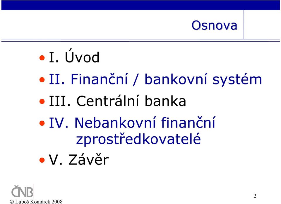 III. Centrální banka IV.