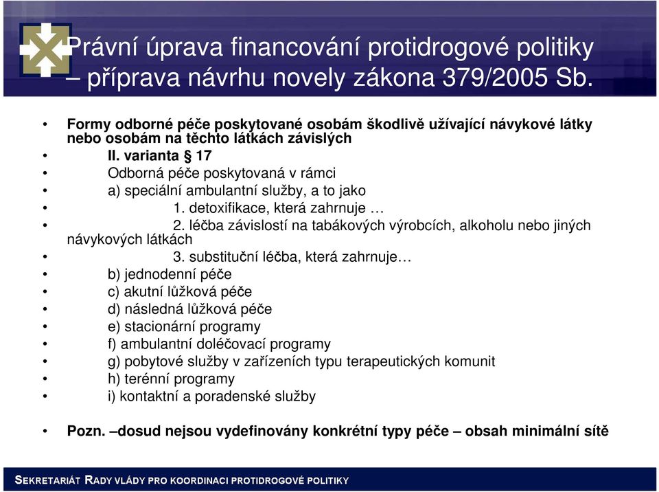 varianta 17 Odborná péče poskytovaná v rámci a) speciální ambulantní služby, a to jako 1. detoxifikace, která zahrnuje 2.