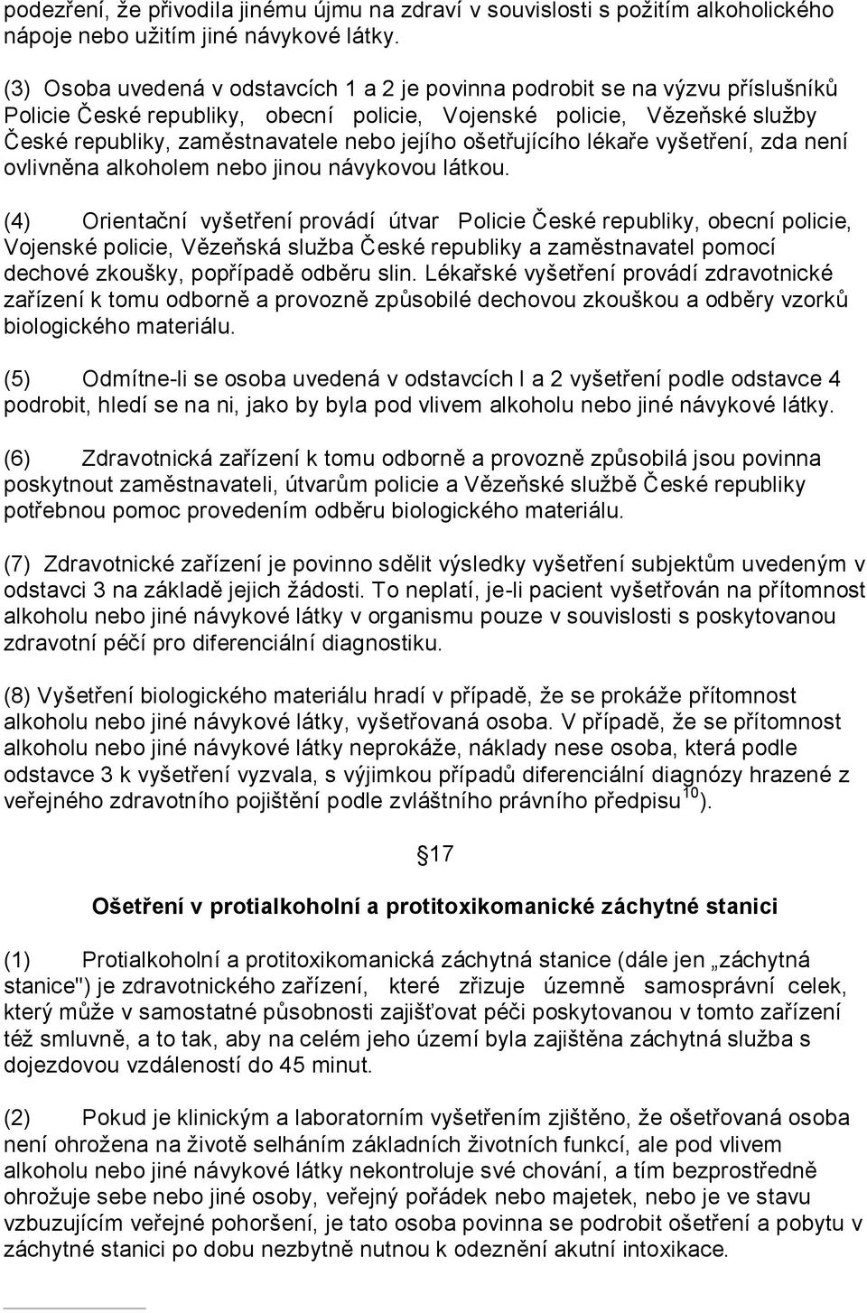 ošetřujícího lékaře vyšetření, zda není ovlivněna alkoholem nebo jinou návykovou látkou.