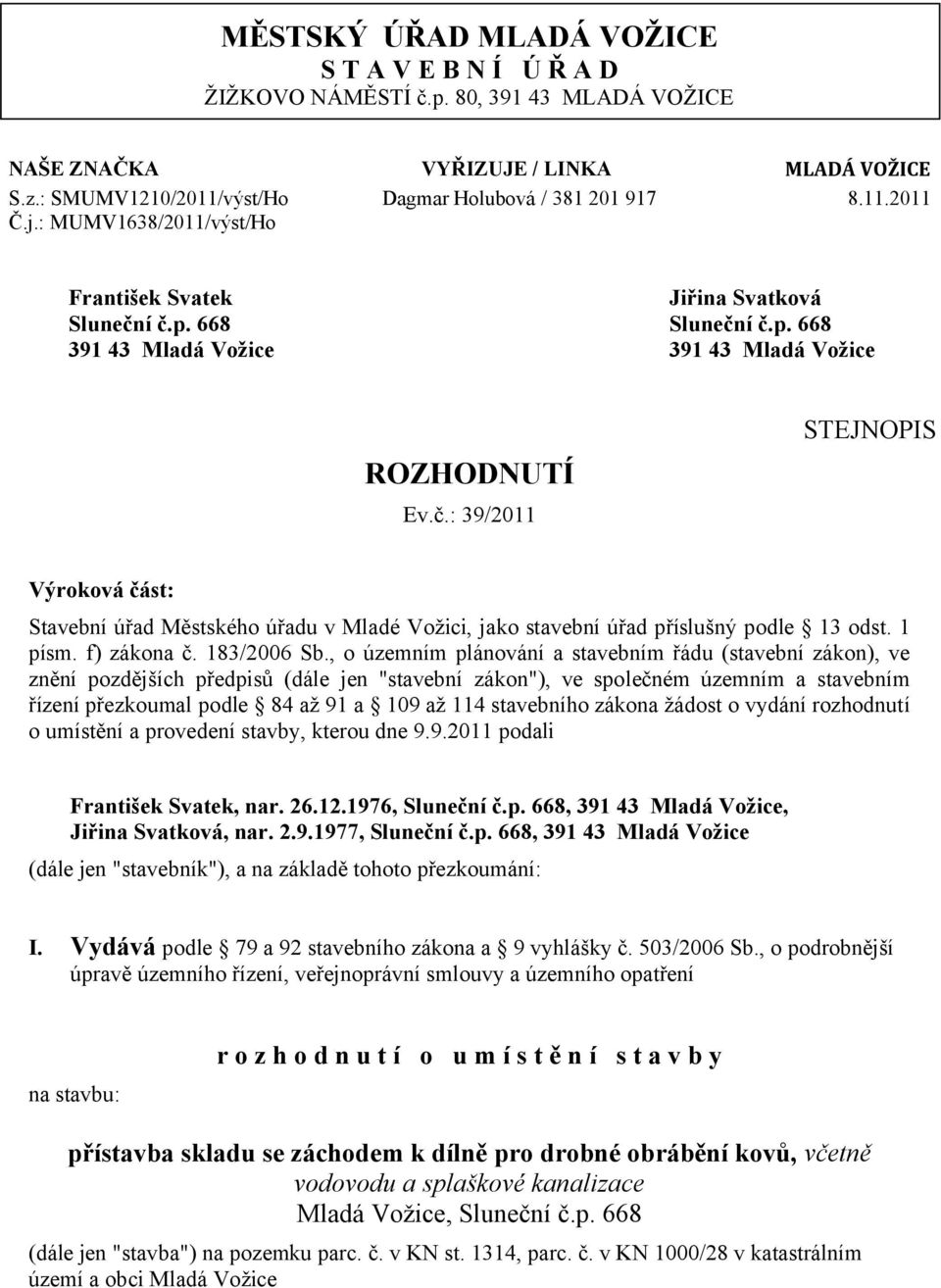 1 písm. f) zákona č. 183/2006 Sb.