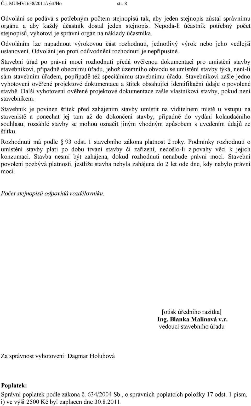 Odvolání jen proti odůvodnění rozhodnutí je nepřípustné.