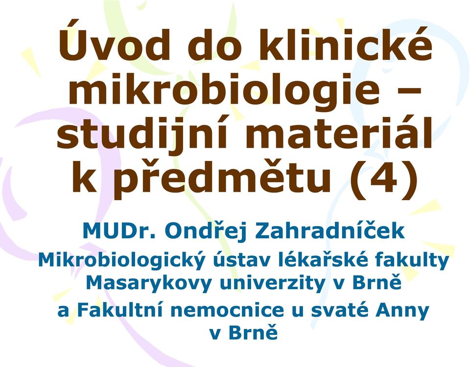 Ondřej Zahradníček Mikrobiologický ústav lékařské