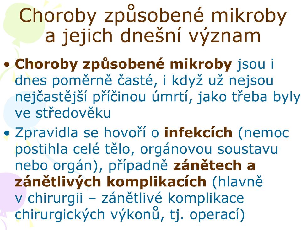 hovoří o infekcích (nemoc postihla celé tělo, orgánovou soustavu nebo orgán), případně zánětech