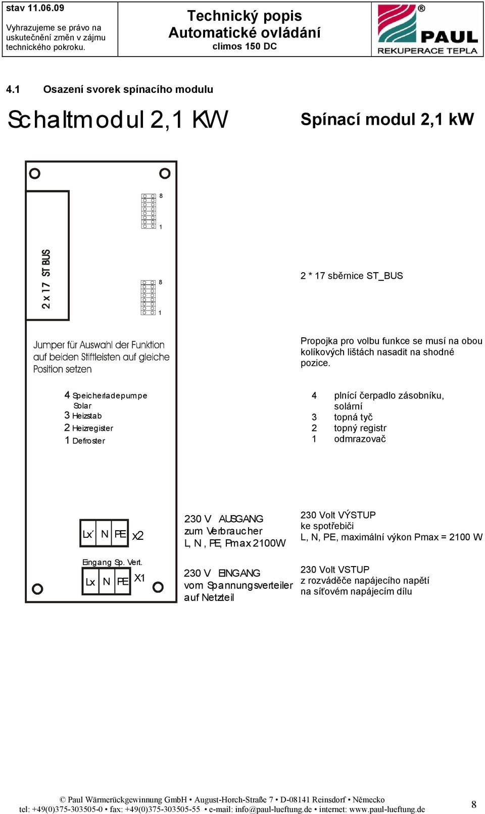 4 Speicherladepumpe Solar 3 Heizstab 2 Heizregister 1 Defroster 4 plnící čerpadlo zásobníku, solární 3 topná tyč 2 topný registr 1 odmrazovač Lx N PE x2