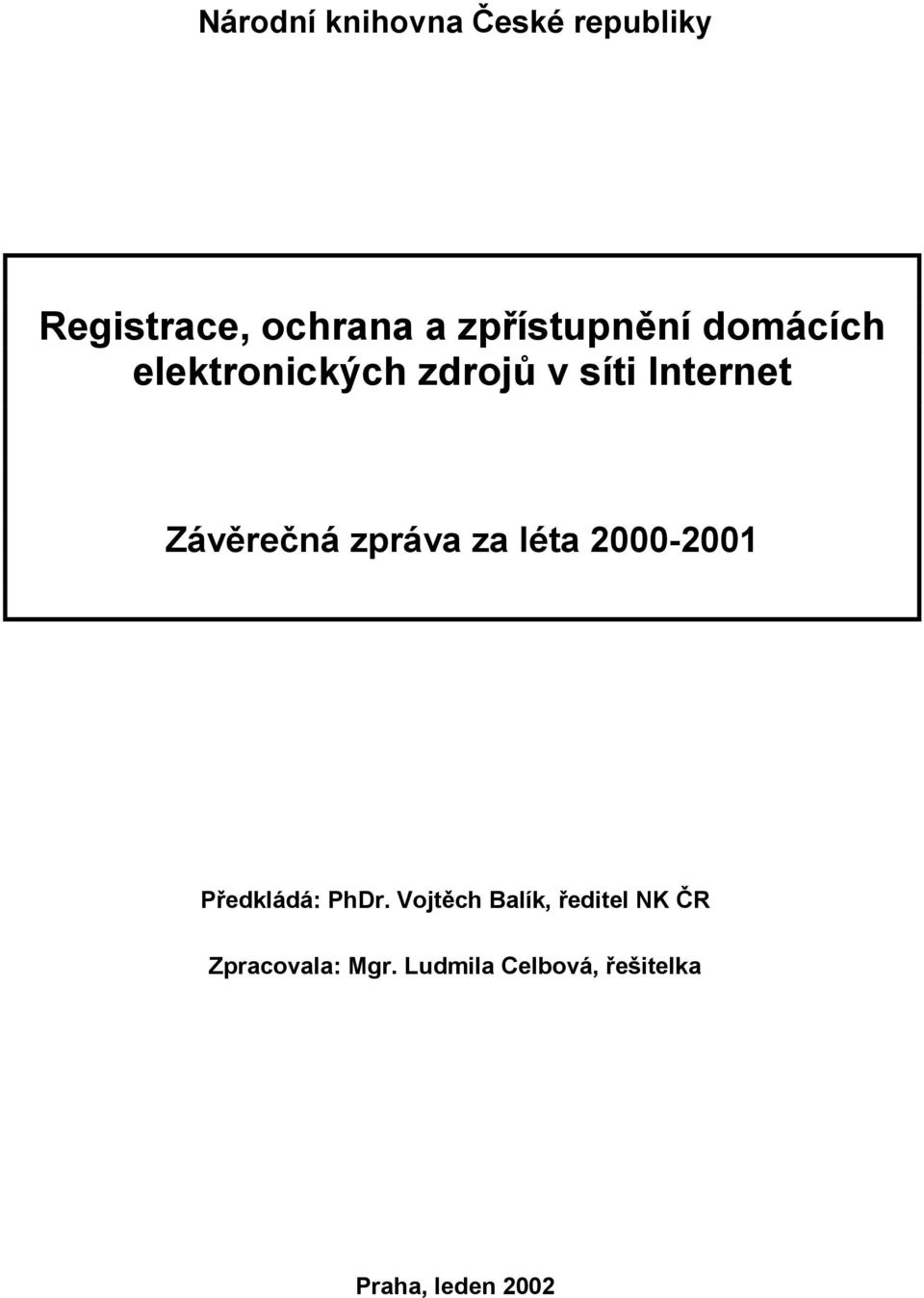 Závěrečná zpráva za léta 2000-2001 Předkládá: PhDr.