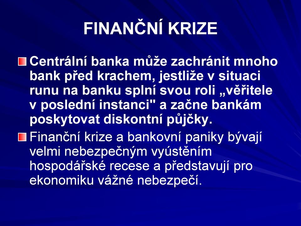 bankám poskytovat diskontní půjčky.