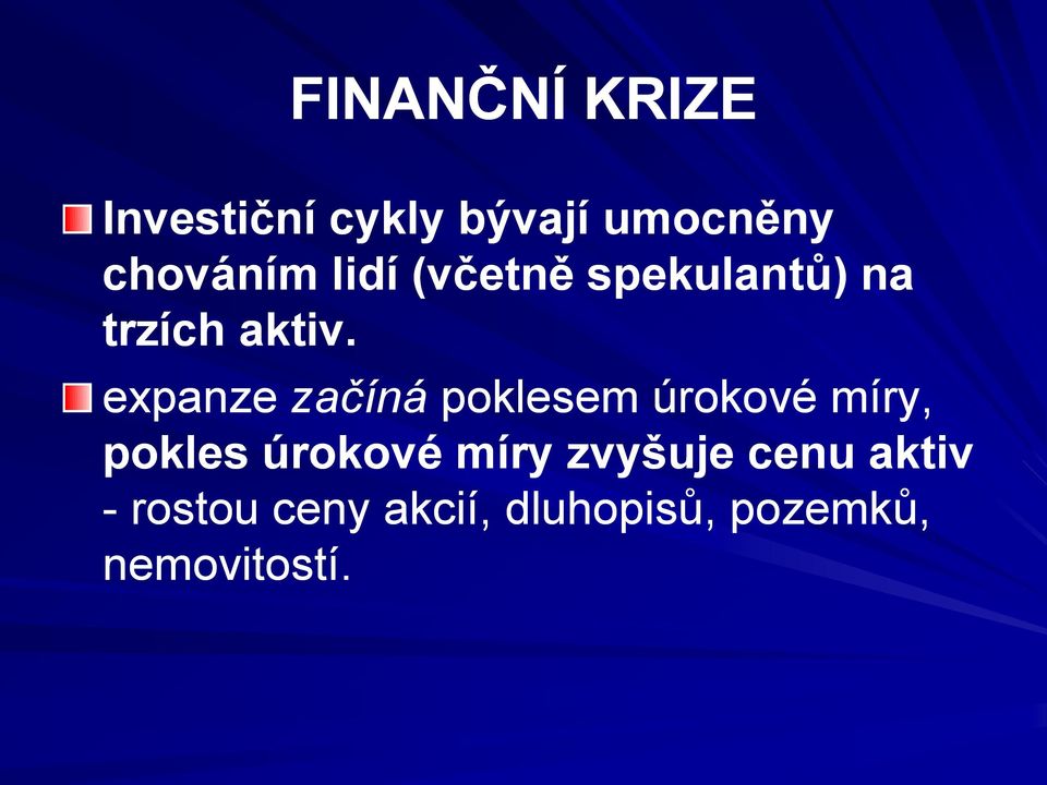 expanze začíná poklesem úrokové míry, pokles úrokové míry