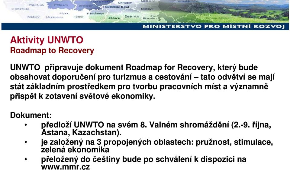 zotavení světové ekonomiky. Dokument: předloží UNWTO na svém 8. Valném shromáždění (2.-9. října, Astana, Kazachstan).