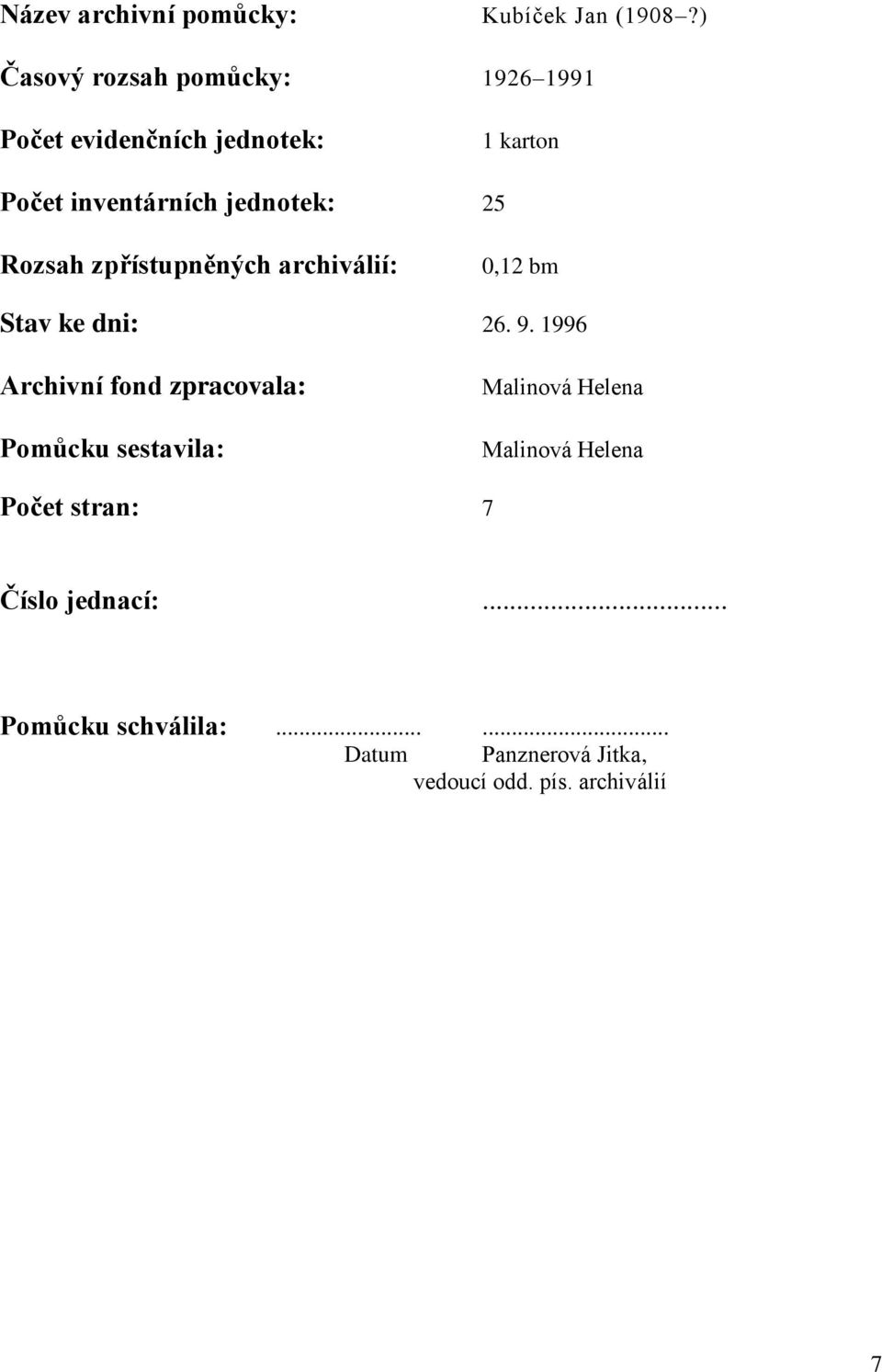 25 Rozsah zpřístupněných archiválií: 0,12 bm Stav ke dni: 26. 9.