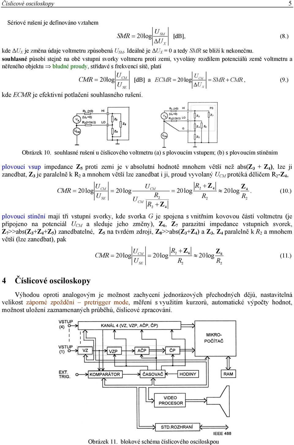 ECM = log = SM + CM, (9.) Δ kde ECM je efektivní potlačení souhlasného rušení. SE Obrázek 1.