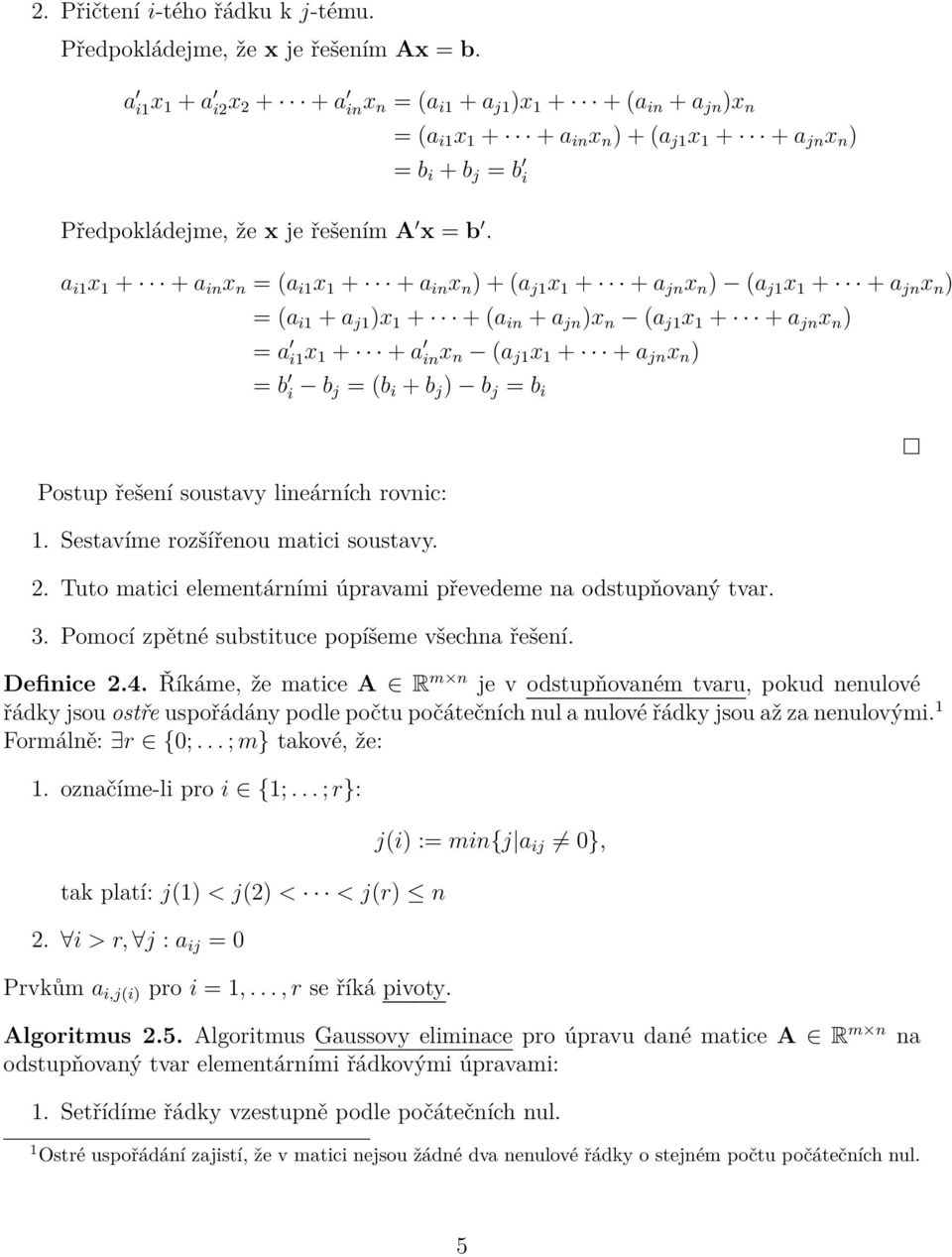 a i1 x 1 + + a in x n = (a i1 x 1 + + a in x n ) + (a j1 x 1 + + a jn x n ) (a j1 x 1 + + a jn x n ) = (a i1 + a j1 )x 1 + + (a in + a jn )x n (a j1 x 1 + + a jn x n ) = a i1x 1 + + a inx n (a j1 x 1