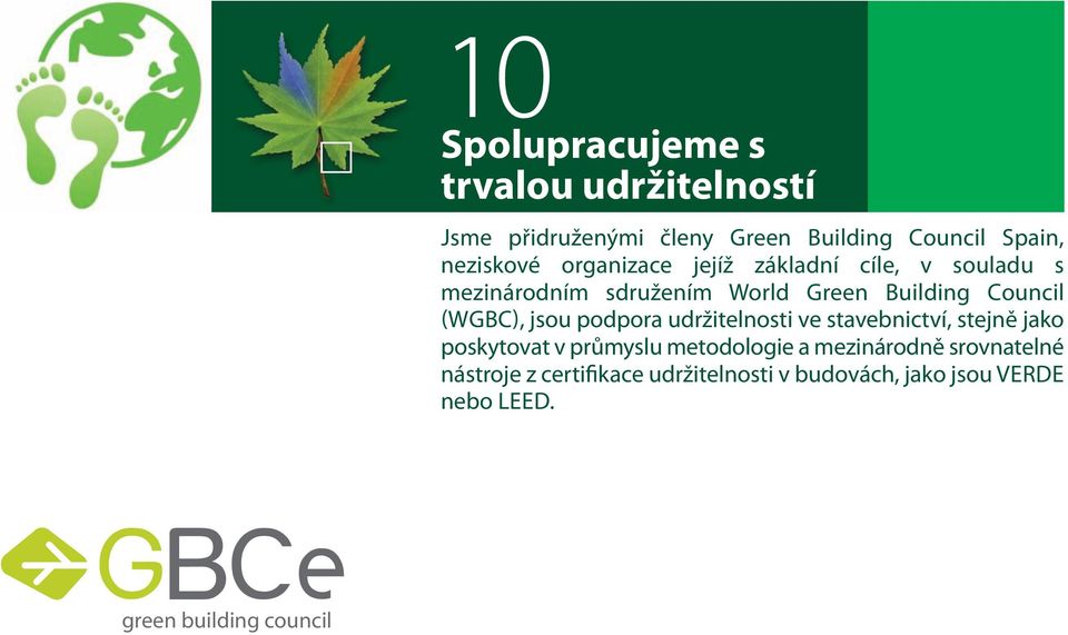 jsou podpora udržitelnosti ve stavebnictví, stejně jako poskytovat v průmyslu metodologie a mezinárodně