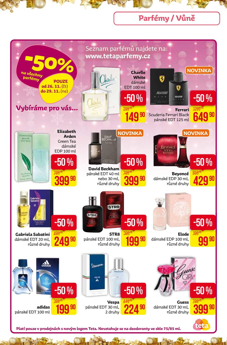 (ne) Vybíráme pro vás Elizabeth arden Green Tea dámské EDP 100 ml 799 399 david Beckham pánské EDT 40 ml nebo 30 ml, Charlie White dámské EDT 100 ml 299 149 799