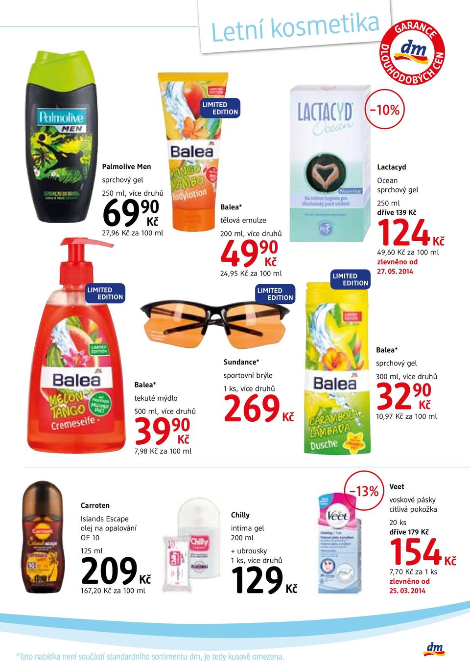 2014 tekuté mýdlo 500 ml, více druhů 39 90 7,98 za 100 ml Sundance* sportovní brýle 1 ks, více druhů 269 sprchový gel 300 ml, více druhů 32 90 10,97 za 100 ml