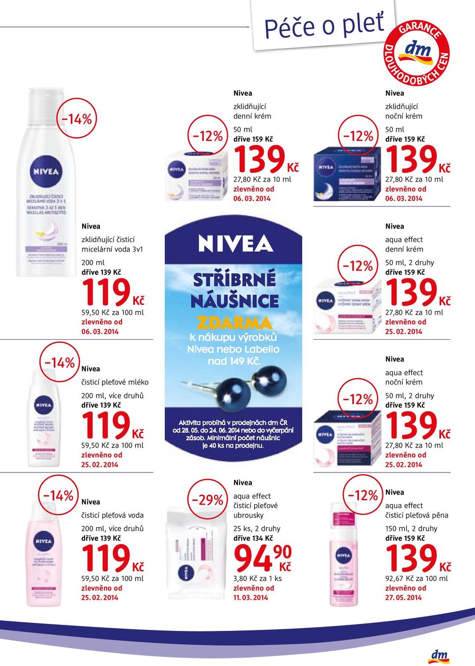 2014 14% čisticí pleťové mléko, více druhů dříve 139 12% aqua effect noční krém 50 ml, 2 druhy dříve 159 119 59,50 za 100 ml 25. 02. 2014 139 27,80 za 10 ml 25. 02. 2014 14% aqua effect 29% čisticí pleťové vea_letak_51x98_final_02.
