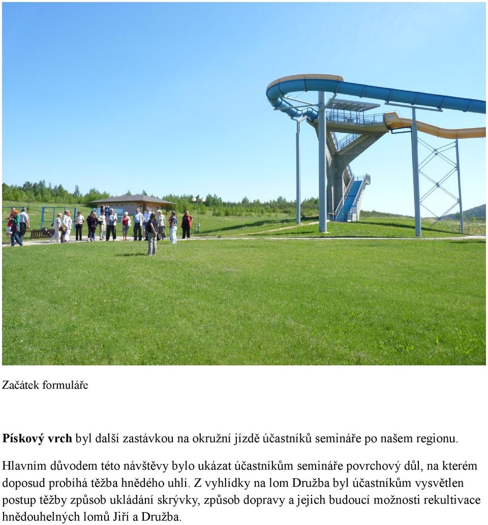 Hlavním důvodem této návštěvy bylo ukázat účastníkům semináře povrchový důl, na kterém doposud