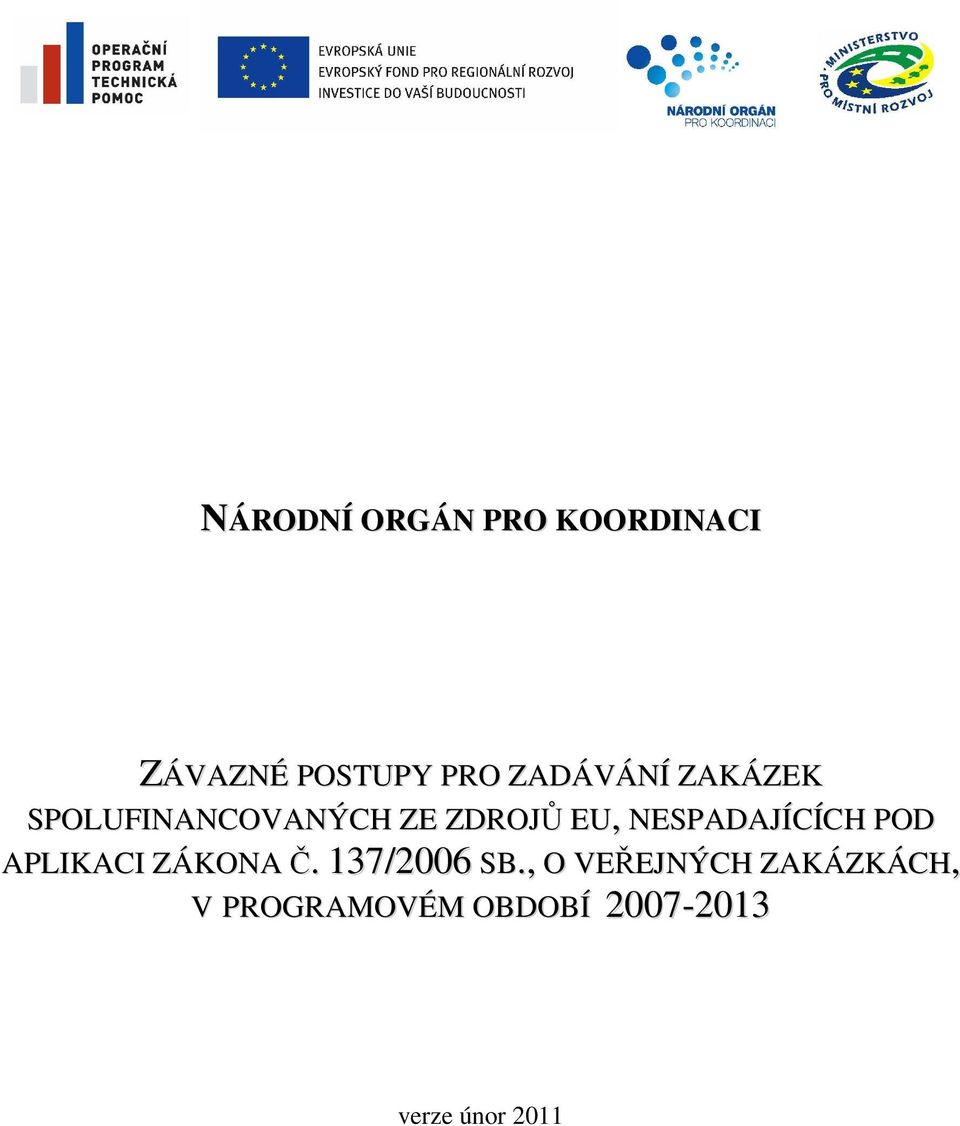 NESPADAJÍCÍCH POD APLIKACI ZÁKONA Č. 137/2006 SB.