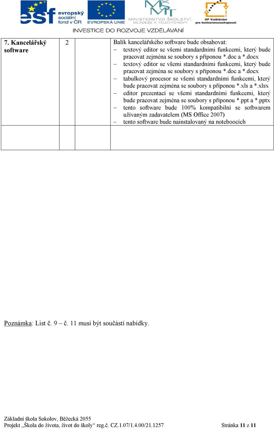 docx tabulkový procesor se všemi standardními funkcemi, který bude pracovat zejména se soubory s příponou *.xls a *.