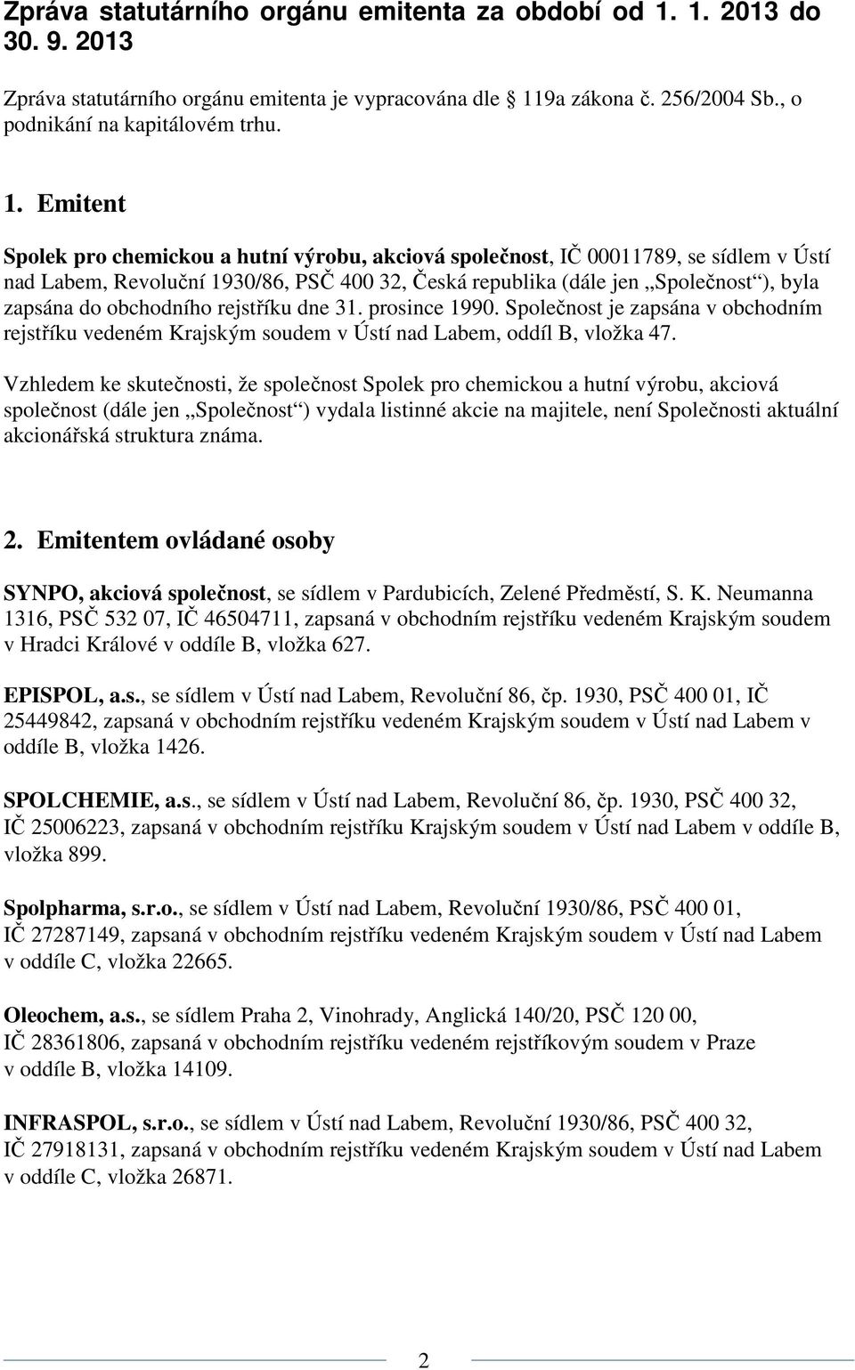 9a zákona č. 256/2004 Sb., o podnikání na kapitálovém trhu. 1.