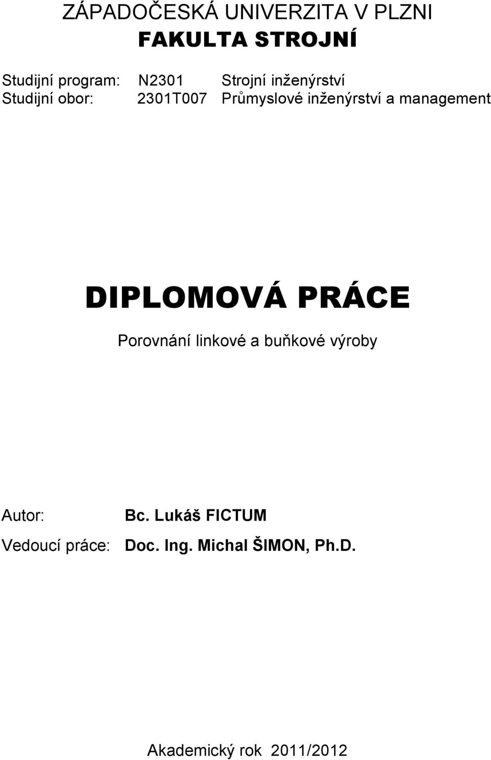 management DIPLOMOVÁ PRÁCE Porovnání linkové a buňkové výroby Autor: Bc.