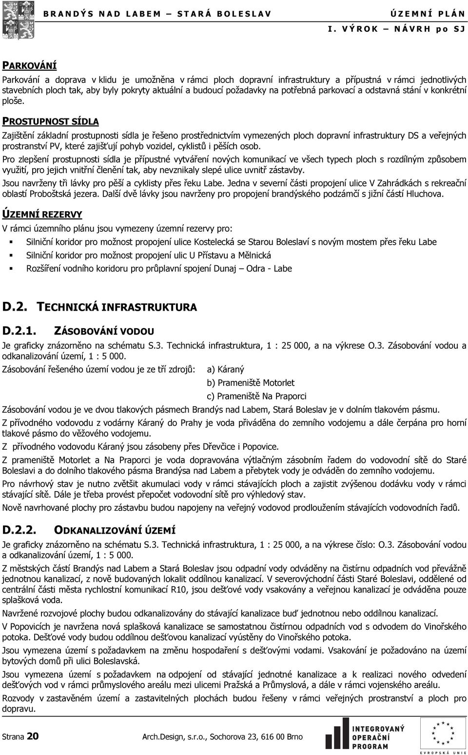 budoucí požadavky na potřebná parkovací a odstavná stání v konkrétní ploše.