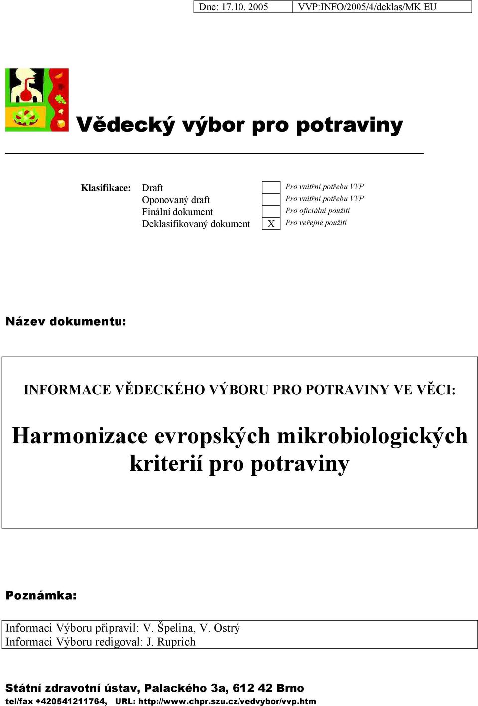 Harmonizace evropských mikrobiologických kriterií pro potraviny Poznámka: Informaci Výboru připravil: V. Špelina, V.