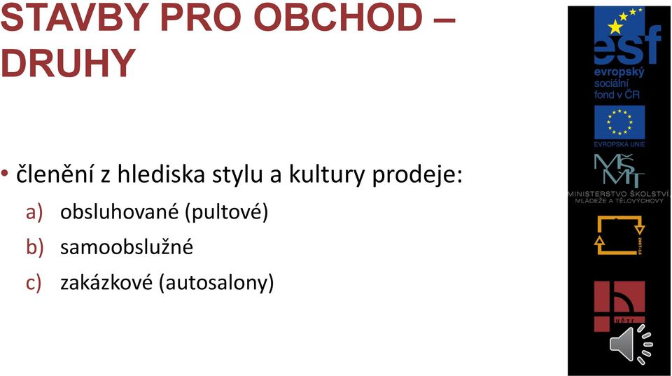 a) obsluhované (pultové) b)