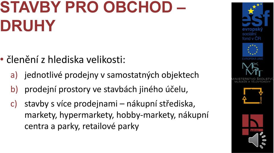 jiného účelu, c) stavby s více prodejnami nákupní střediska,