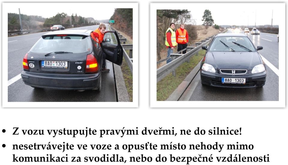 nesetrvávejte ve voze a opusťte místo