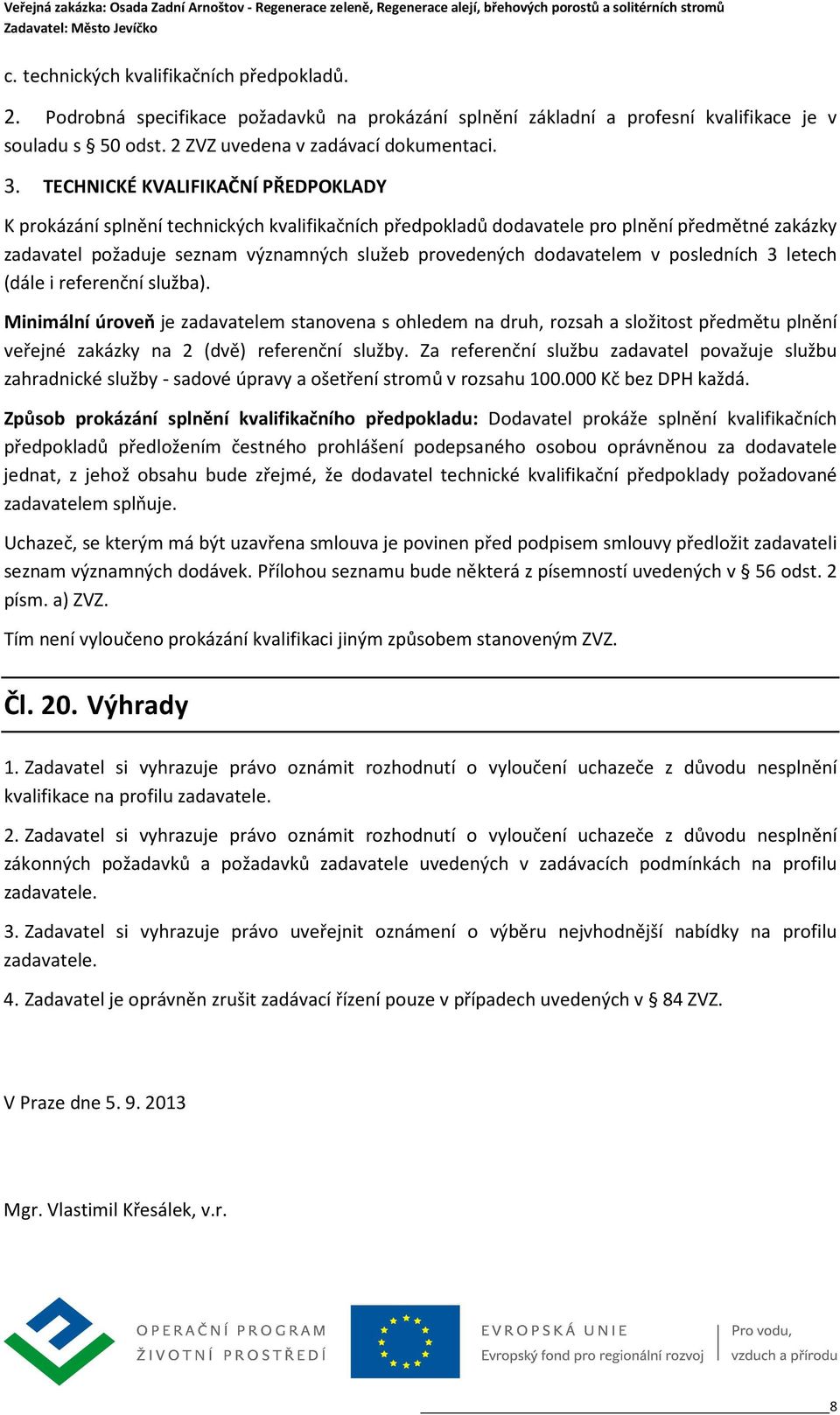 dodavatelem v posledních 3 letech (dále i referenční služba).