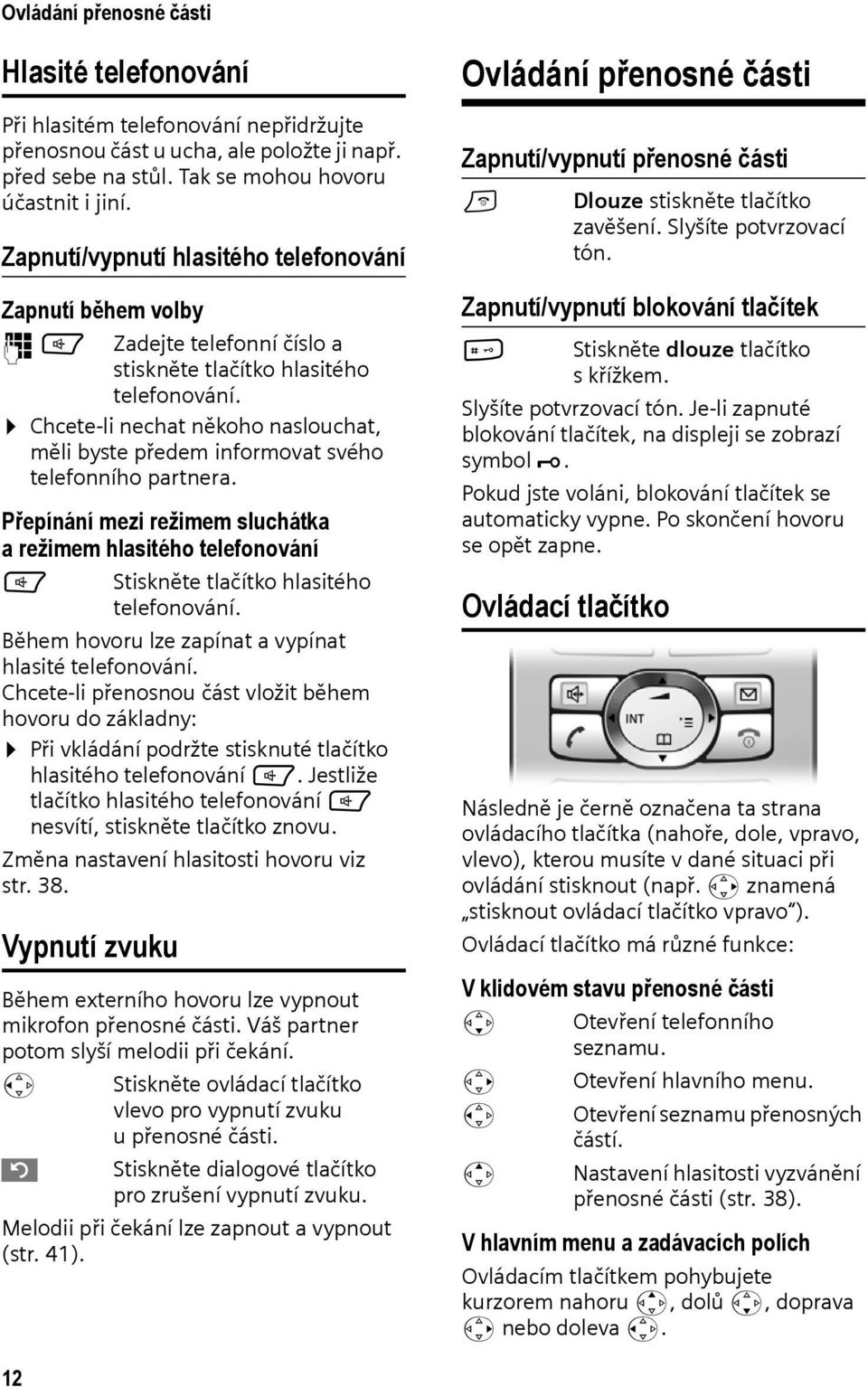 Chcete-li nechat někoho naslouchat, měli byste předem informovat svého telefonního partnera.