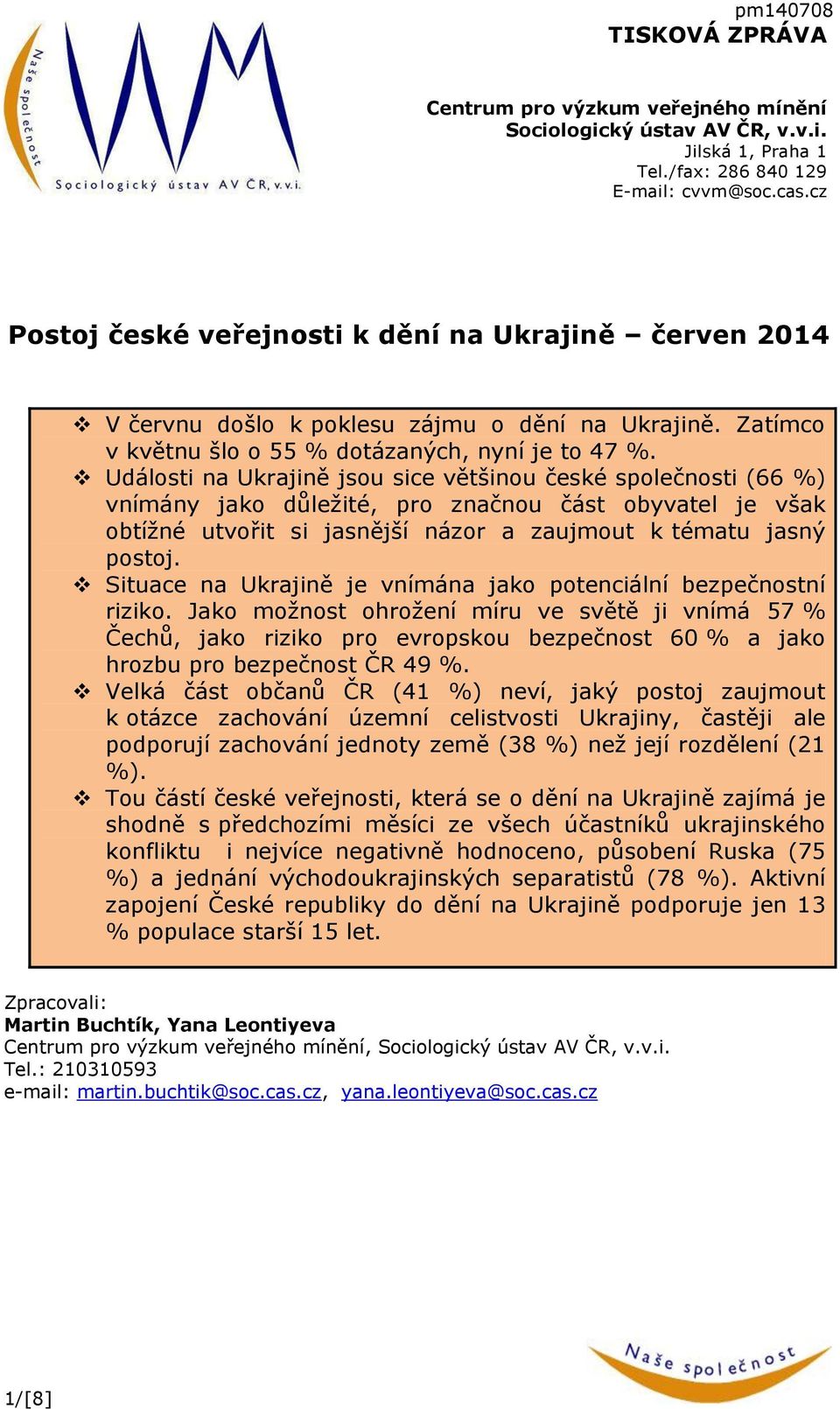 Události na Ukrajině jsou sice většinou české společnosti (66 %) vnímány jako důležité, pro značnou část obyvatel je však obtížné utvořit si jasnější názor a zaujmout k tématu jasný postoj.