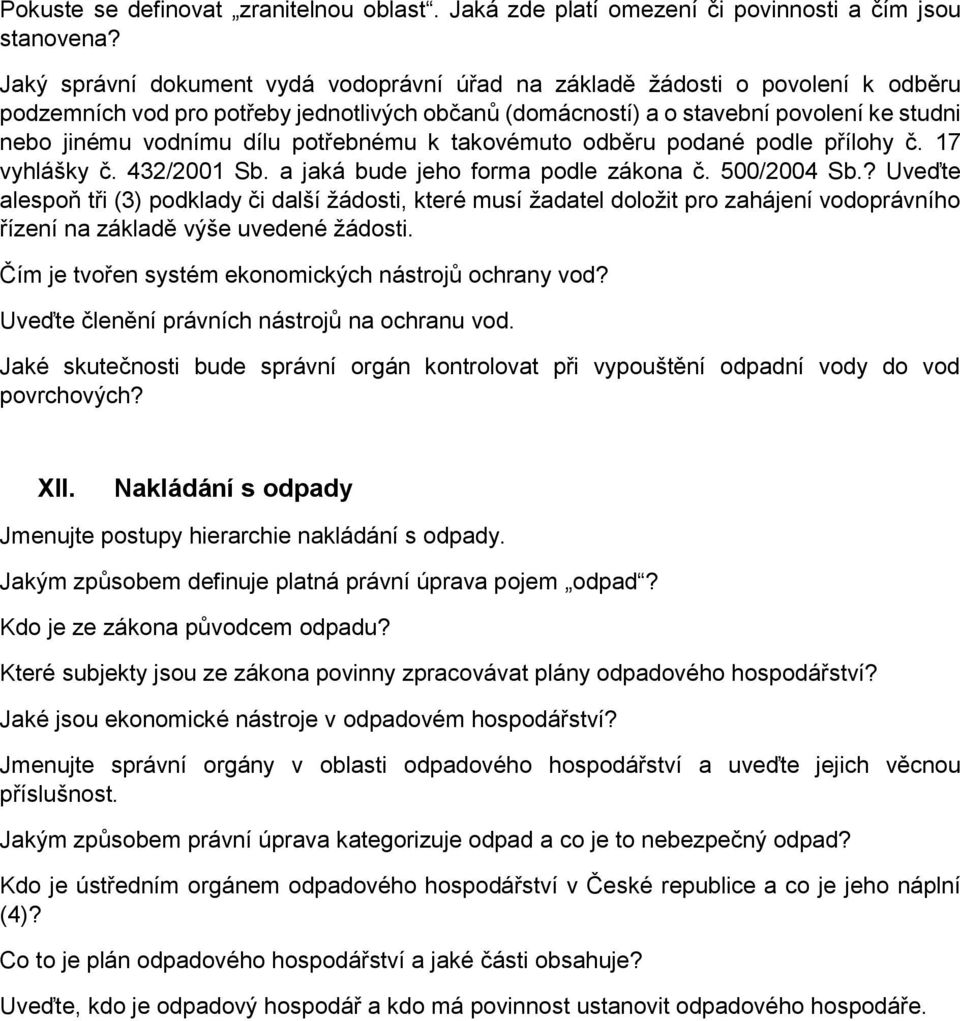 potřebnému k takovémuto odběru podané podle přílohy č. 17 vyhlášky č. 432/2001 Sb. a jaká bude jeho forma podle zákona č. 500/2004 Sb.